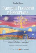 Tarocchi fiabeschi e psicofiaba. Strumenti e metodologie per il counselling espressivo, simbolico, archetipo e immaginale