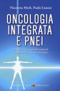 Oncologia integrata e PNEI. Il ruolo delle terapie bio-naturali a supporto del paziente oncologico