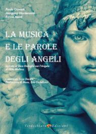 La Musica e le parole degli angeli. Ispirato al libro Dialoghi con l'Angelo di Gitta Mallasz. Con CD-Audio