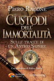 Custodi dell'Immortalità. Sulle tracce di un antico sapere