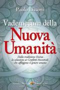 Vademecum della nuova umanità. Dalla tradizione essena la soluzione ai conflitti ancestrali che affliggono il genere umano