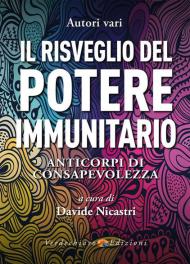 Il risveglio del potere immunitario. Anticorpi di consapevolezza