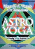 Astro yoga. L'astrologia sincronizzata con lo yoga integrale