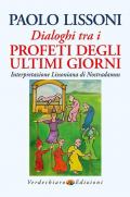 Dialoghi tra i profeti degli ultimi giorni. Interpretazione lissoniana di Nostradamus