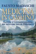 Medicina in cammino. Salute e consapevolezza sui sentieri delle Dolomiti