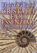 Cristalli e oli essenziali. L’alchimia per il benessere