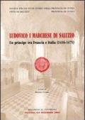 Ludovico I marchese di Saluzzo. Un principe tra Francia e Italia (1416-1475)