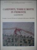 Caseforti torri e motte in Piemonte (secoli XII-XVI). Omaggi a Lorenzo Bertani nel centenario della morte (1904-2004)