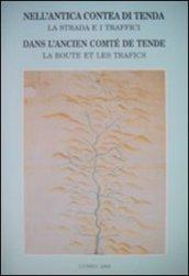 Nell'antica contea di Tenda. La strada e i traffici. Dans l'ancién comte de Tende. La route e les trafics