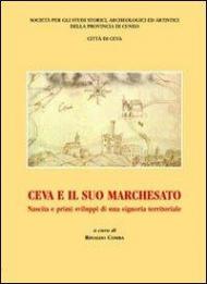 Ceva e il suo marchesato. Nascita e primi sviluppi di una signoria territoriale