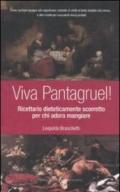 Viva Pantagruel! Ricettario dieteticamente scorretto per chi adora mangiare