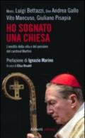 Ho sognato una Chiesa. L'eredità della vita e del pensiero del cardinal Martini