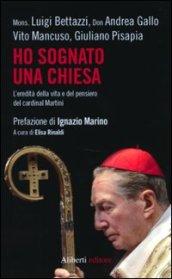 Ho sognato una Chiesa. L'eredità della vita e del pensiero del cardinal Martini