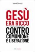 Gesù era ricco: Contro Comunione e Liberazione