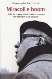 Miracoli e boom. L'Italia dal dopoguerra al boom economico nell'opera di Cesare Zavattini