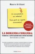 La domanda comanda: verso il capitalismo dei consumatori ben oltre la crisi