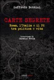 Carte segrete: Roma, l'Italia e il Pd tra politica e vita