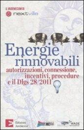 Energie rinnovabili. Autorizzazioni, connessione, incentivi, procedure e il Dlgs 28/2011