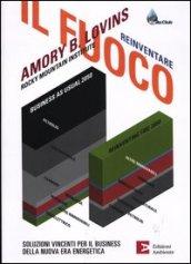 Reinventare il fuoco. Soluzioni vincenti per il business della nuova era energetica