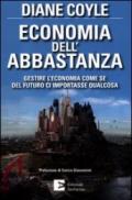 Economia dell'abbastanza. Gestire l'economia come se del futuro ci importasse qualcosa