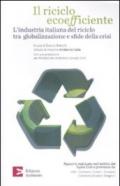 Il riciclo ecoefficiente. L'industria italiana del riciclo tra globalizzazione e sfide della crisi