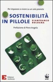 Sostenibilità in pillole. Per imparare a vivere su un solo pianeta