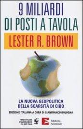 9 miliardi di posti a tavola. La nuova geopolitica della scarsità di cibo