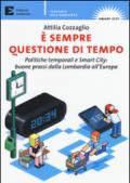 E sempre questione di tempo. politiche temporali e Smart City: buone prassi dalla Lombardia all'Europa