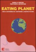 Eating planet. Cibo e sostenibilità: costruire il nostro futuro