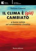 Il clima è (già) cambiato. 9 buone notizie sul cambiamento climatico. Nuova ediz.