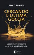 Cercando l'ultima goccia. L'economia circolare dell'olio minerale usato