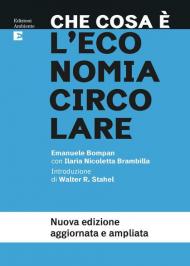 Che cosa è l'economia circolare. Nuova ediz.