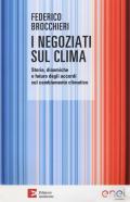 I negoziati sul clima. Storia, dinamiche e futuro degli accordi sul cambiamento climatico