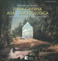 Dalla caverna alla casa ecologica. Storia del comfort e dell'energia