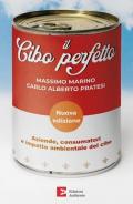 Cibo perfetto. Aziende, consumatori e impatto ambientale del cibo. Nuova ediz. (Il)