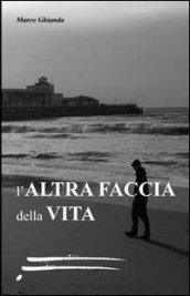 L'altra faccia della vita