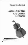 Anica la bambina che cambiò il mondo