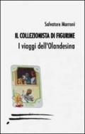 Il collezionista di figurine. I viaggi dell'olandesina