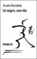 Un sogno, una vita. Karate-Do