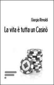 La vita è tutta un casinò