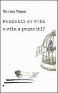 Pezzetti di vita o vita a pezzetti?