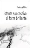 Istante successivo di forza brillante