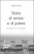 Storia di amore e di potere al tempo dei due papi