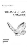 Trilogia di una crisalide