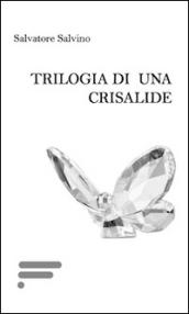 Trilogia di una crisalide