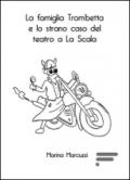 La famiglia Trombetta e lo strano caso del teatro a La Scala
