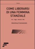 Come liberarsi di una femmina stanziale. Ieri... Oggi... Domani... Mai