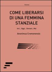 Come liberarsi di una femmina stanziale. Ieri... Oggi... Domani... Mai