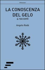 La conoscenza del gelo. 4 racconti