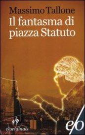 Il fantasma di piazza Statuto